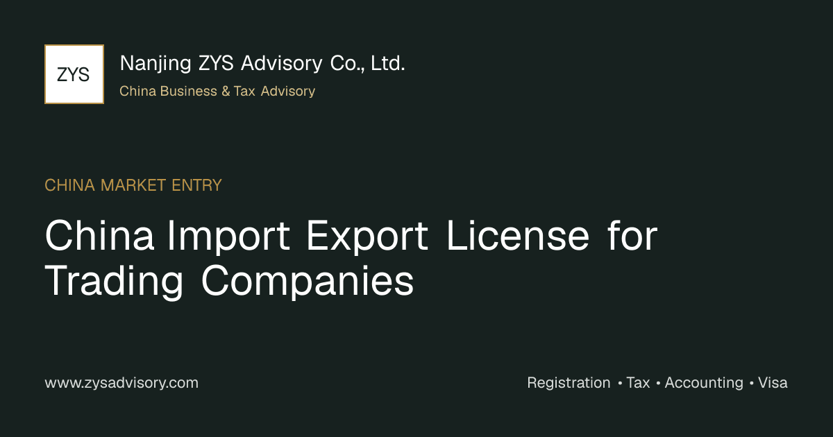 ZYS Advisory guide image for China Import Export License for Trading Companies covering China Import Export License for Trading Companies and China business compliance