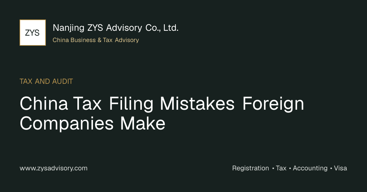 ZYS Advisory guide image for China Tax Filing Mistakes Foreign Companies Make covering China Tax Filing Mistakes Foreign Companies Make and China business compliance