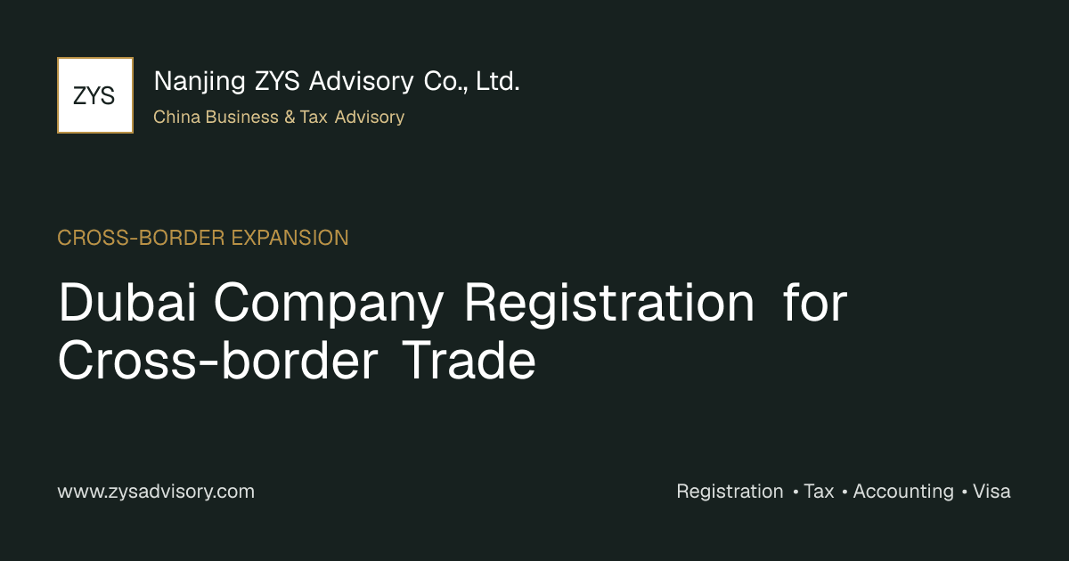 ZYS Advisory guide image for Dubai Company Registration for Cross-border Trade covering Dubai Company Registration for Cross-border Trade China and China business compliance