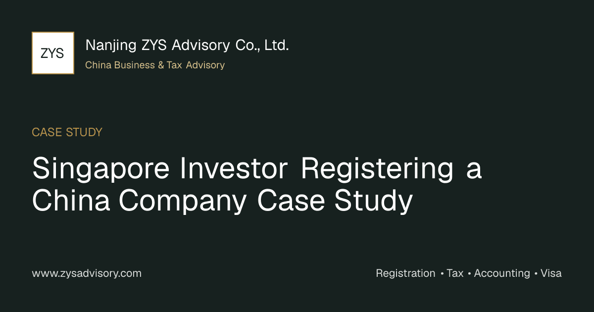 ZYS Advisory guide image for Singapore Investor Registering a China Company Case Study covering Singapore Investor Registering a China Company Case Study and China business compliance